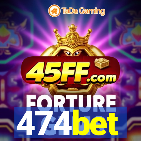 474bet