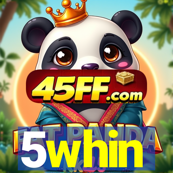 5whin