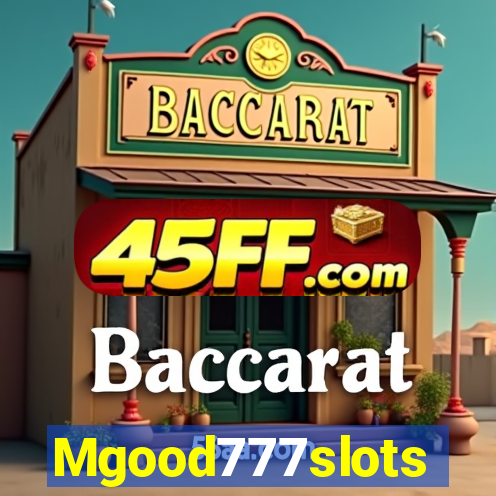 Mgood777slots