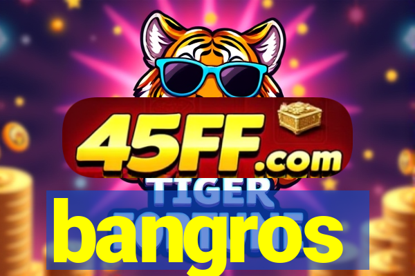 bangros