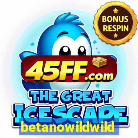 betanowildwild