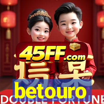 betouro