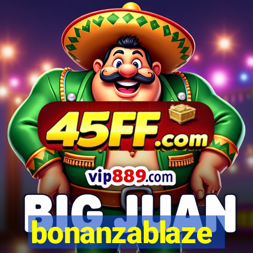 bonanzablaze
