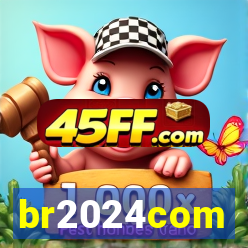 br2024com