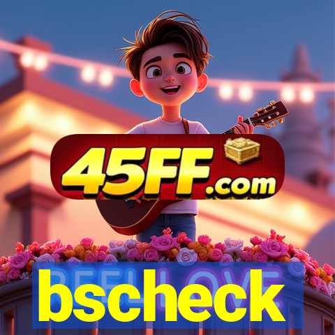 bscheck
