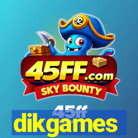 dikgames