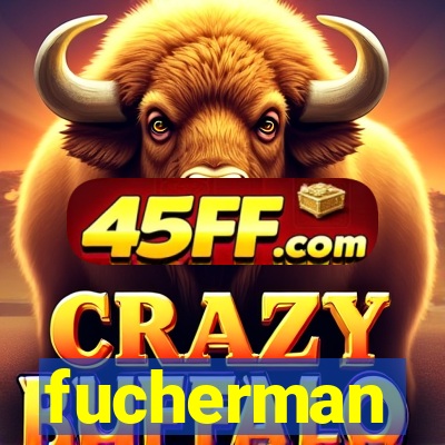 fucherman