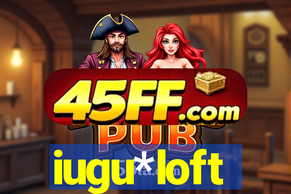 iugu*loft