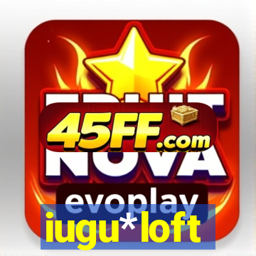 iugu*loft