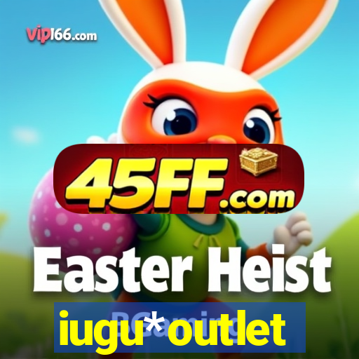 iugu*outlet