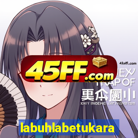 labuhlabetukara