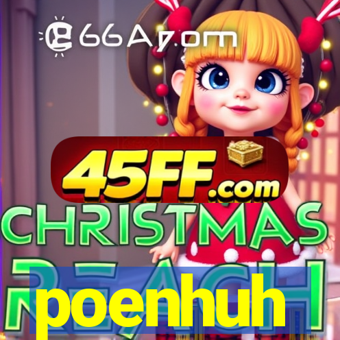 poenhuh