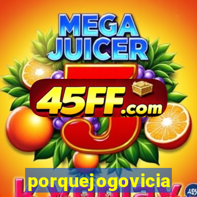 porquejogovicia