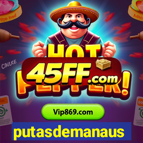 putasdemanaus