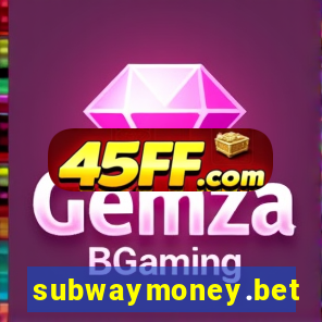 subwaymoney.bet