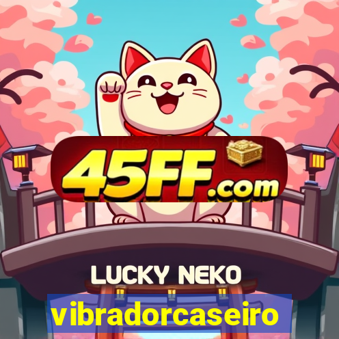 vibradorcaseiro