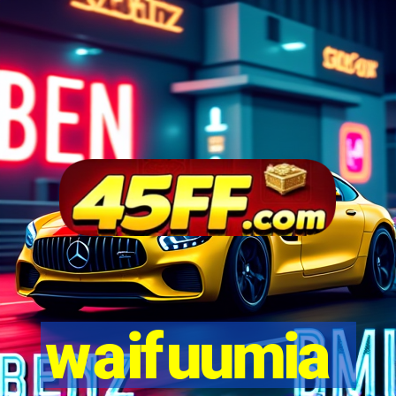 waifuumia