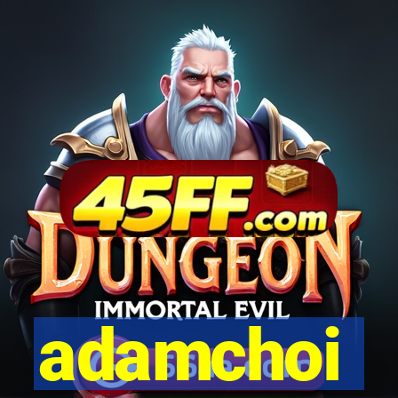 adamchoi