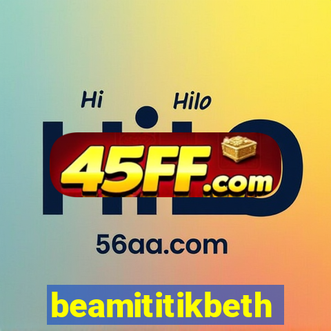 beamititikbeth