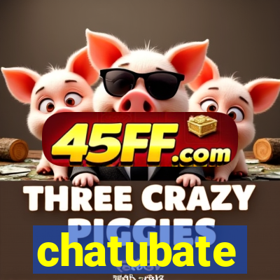 chatubate