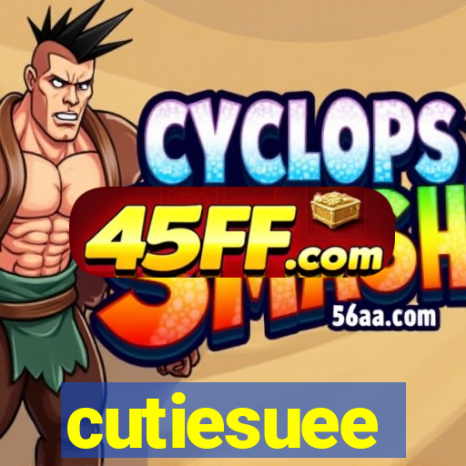 cutiesuee