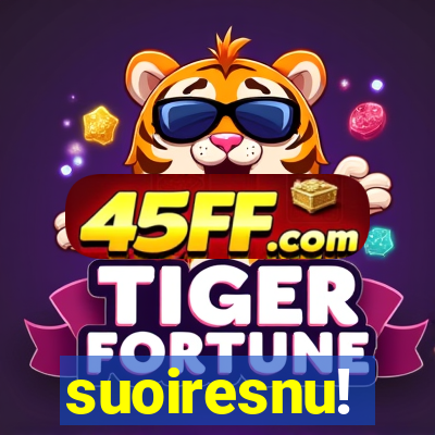 suoiresnu!