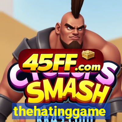 thehatinggame