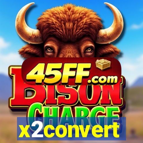 x2convert